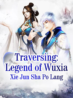 Traversing: Legend of Wuxia